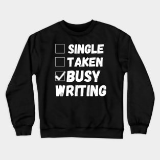 Single Taken Busy Writing, Funny Writer Life, Poet, Books Writer Crewneck Sweatshirt